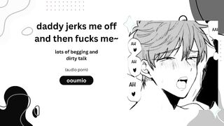 Daddy jerks me off then fucks my twitching pink hole raw begging audio porn
