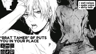 Brat tamer boyfriend destroys you in audio roleplay moaning sessions