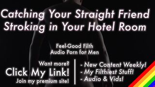 Your straight best friend jacking off in your hotel room