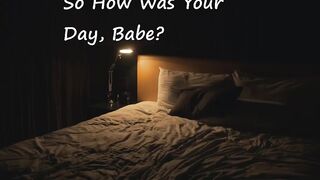 Cum in my mouth while moaning how my day was