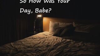 Cum in my mouth while moaning how my day was