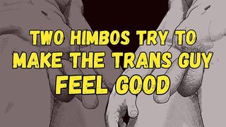 Himbos Double DP Trans Guy Till Gushing Cum Wreckage