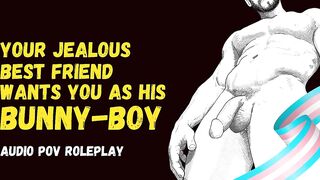 Your best friend wants you as his personal bunny boy gay erotic audio